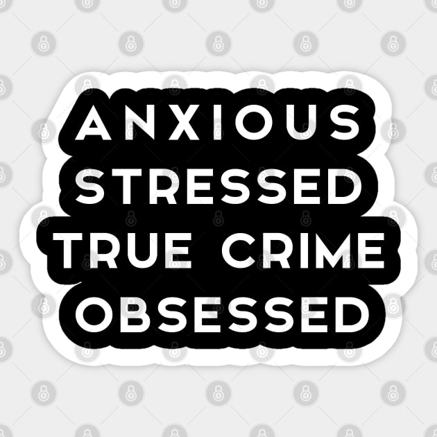 ANXIOUS STRESSED TRUE CRIME OBSESSED Sticker by adil shop